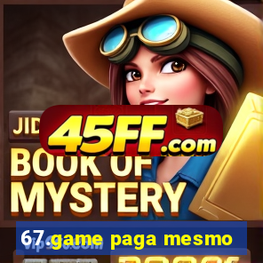 67.game paga mesmo